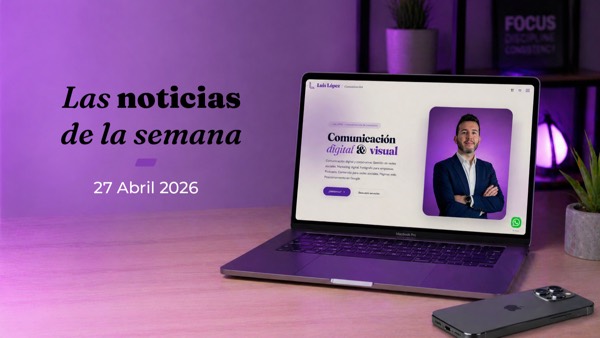 Noticias de comunicación y marketing digital — 27 de abril de 2026